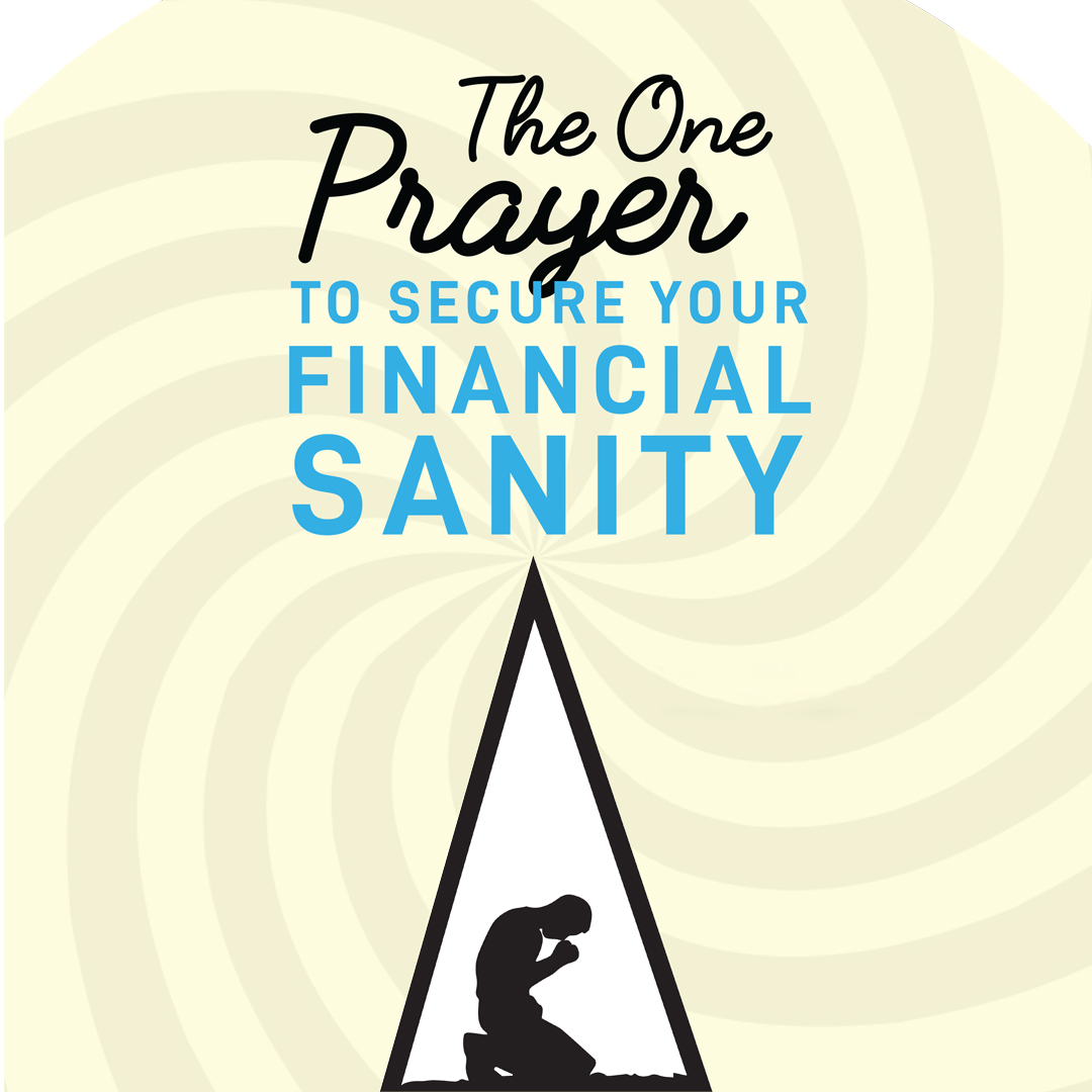 The One Prayer To Secure Your Financial Sanity