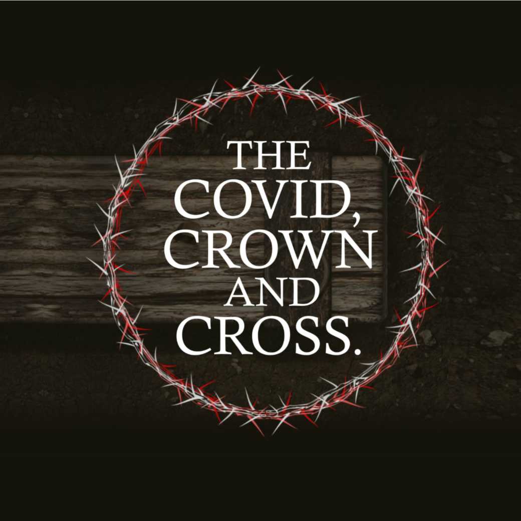 The Covid, Crown and Cross