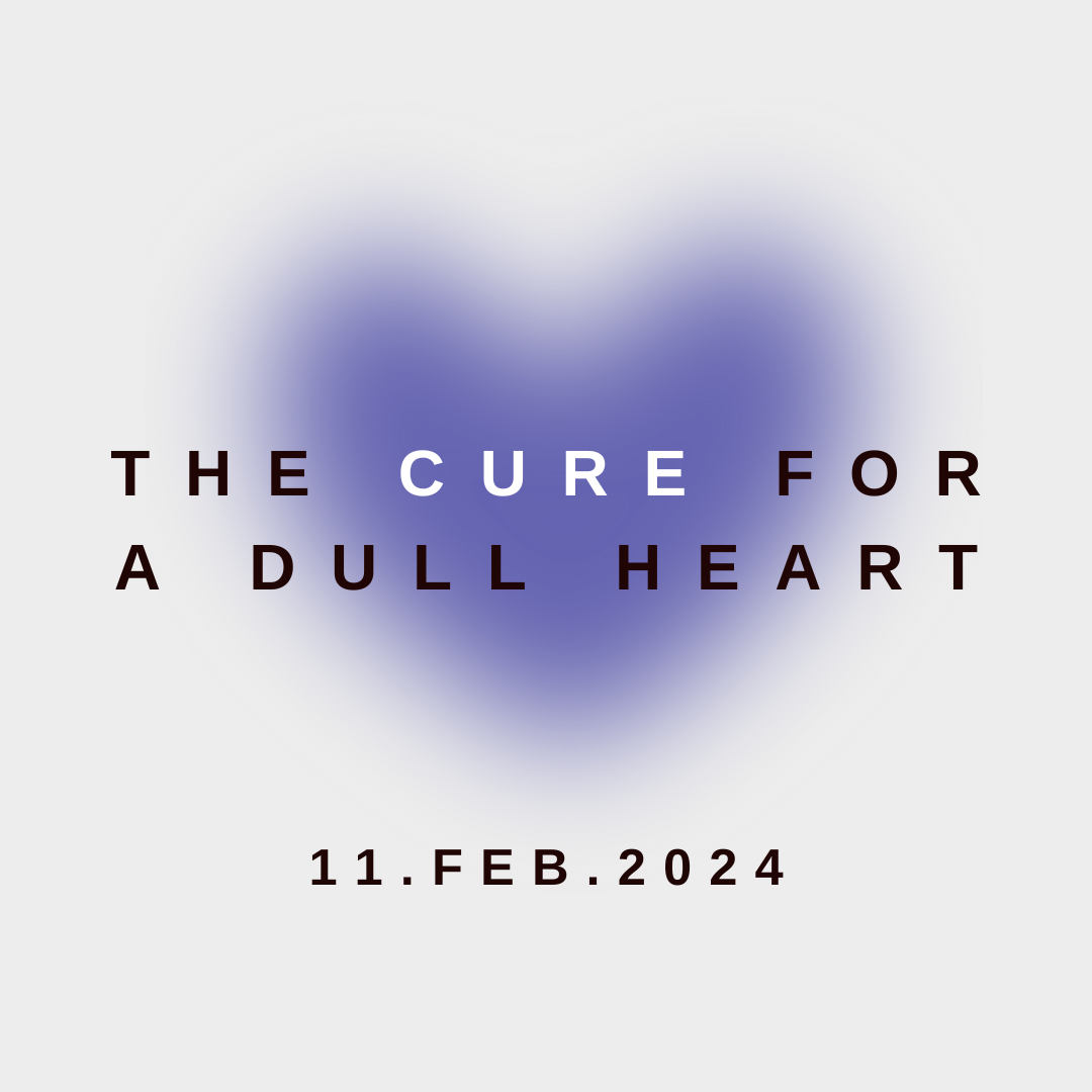The Cure for a Dull Heart